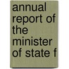 Annual Report Of The Minister Of State F door Onbekend