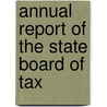 Annual Report Of The State Board Of Tax door Onbekend