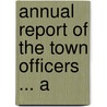 Annual Report Of The Town Officers ... A door Brookline