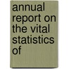 Annual Report On The Vital Statistics Of door Onbekend