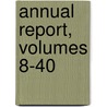 Annual Report, Volumes 8-40 door Onbekend