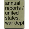 Annual Reports / United States. War Dept door Onbekend