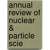 Annual Review Of Nuclear & Particle Scie by Boris Kayser