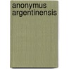 Anonymus Argentinensis door Bruno Keil