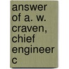Answer Of A. W. Craven, Chief Engineer C door Onbekend