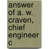 Answer Of A. W. Craven, Chief Engineer C