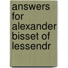 Answers For Alexander Bisset Of Lessendr door Onbekend