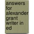 Answers For Alexander Grant Writer In Ed