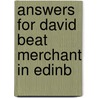 Answers For David Beat Merchant In Edinb door Onbekend