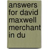 Answers For David Maxwell Merchant In Du by Unknown