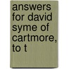 Answers For David Syme Of Cartmore, To T door Onbekend