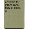 Answers For James Rose, Now Of Clava, An door Onbekend