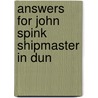 Answers For John Spink Shipmaster In Dun by Unknown