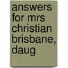 Answers For Mrs Christian Brisbane, Daug by Unknown