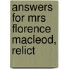 Answers For Mrs Florence Macleod, Relict by Unknown