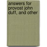 Answers For Provost John Duff, And Other door Onbekend