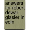 Answers For Robert Dewar Glasier In Edin by Robert Dewar
