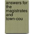 Answers For The Magistrates And Town-Cou
