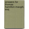 Answers For Thomas Hamilton-Macgill, Esq by Unknown
