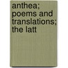 Anthea; Poems And Translations; The Latt by William Stigand
