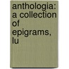 Anthologia: A Collection Of Epigrams, Lu door Onbekend