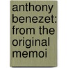 Anthony Benezet: From The Original Memoi door Onbekend