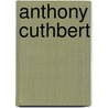 Anthony Cuthbert by Unknown