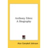 Anthony Eden: A Biography door Alan Campbell Johnson