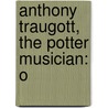 Anthony Traugott, The Potter Musician: O door Onbekend