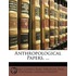 Anthropological Papers. ...
