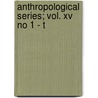 Anthropological Series; Vol. Xv No 1 - T door Berthold Laufer