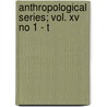 Anthropological Series; Vol. Xv No 1 - T door Berthold Laufer