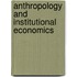 Anthropology and Institutional Economics