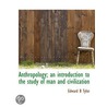 Anthropology; An Introduction To The Stu by Edward B. Tylor