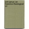 Anti-Janus: An Historico-Theological Cri door Onbekend