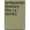 Antiquarian Itinerary £By J.S. Storer]. by James Sargant Storer