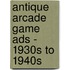 Antique Arcade Game Ads - 1930s To 1940s