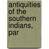 Antiquities Of The Southern Indians, Par door Charles Colcock Jones
