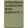 Antiqvitatvm Romanorvm Qvae Svpersvnt, R by Dionysius