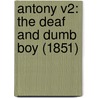 Antony V2: The Deaf And Dumb Boy (1851) by Unknown