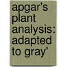 Apgar's Plant Analysis: Adapted To Gray' door Onbekend