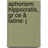 Aphorismi Hippocratis, Gr Ce & Latine: J door Onbekend