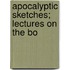 Apocalyptic Sketches; Lectures On The Bo