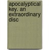 Apocalyptical Key. An Extraordinary Disc door Onbekend