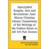 Apocryphal Gospels, Acts And Revelations by Unknown
