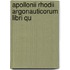 Apollonii Rhodii Argonauticorum Libri Qu