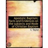 Apostolic Baptism; Facts And Evidences O by Craig Taylor
