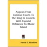 Appeals From Colonial Courts To The King door Onbekend