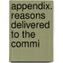 Appendix. Reasons Delivered To The Commi