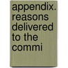 Appendix. Reasons Delivered To The Commi by See Notes Multiple Contributors